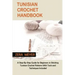 Tunisian Crochet Handbook: A Step-By-Step Guide for Beginners in Stitching Tunisian Crochet Patterns With Tools and Techniques Included