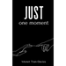 just one moment