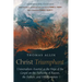 Christ Triumphant: Universalism Asserted as the Hope of the Gospel on the Authority of Reason, the Fathers, and Holy Scripture. Annotated Edition