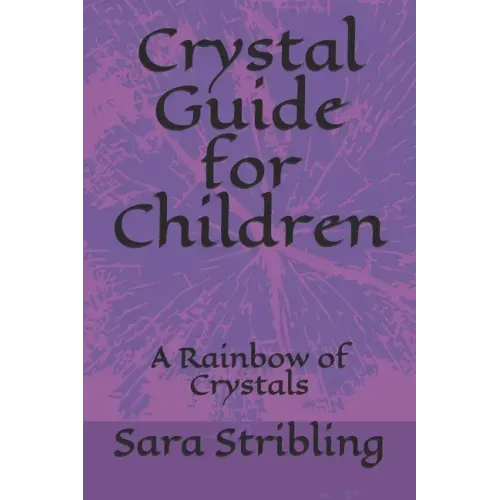 Crystal guide for Children: A Rainbow of Crystals