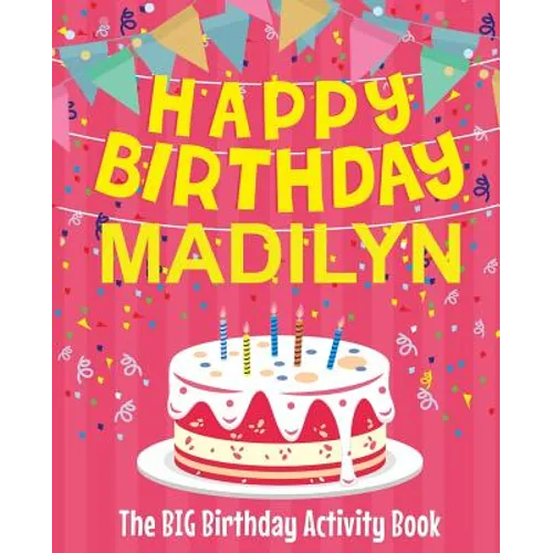 Happy Birthday Madilyn - The Big Birthday Activity Book: Personalized Children's Activity Book