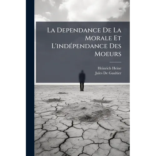 La Dependance De La Morale Et L'indépendance Des Moeurs