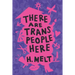 There Are Trans People Here
