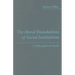 The Moral Foundations of Social Institutions