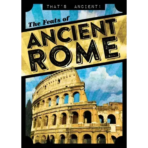 The Feats of Ancient Rome