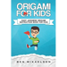 Origami For Kids: Easy Japanese Origami Instruction Book For Kids