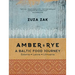 Amber & Rye: A Baltic Food Journey: Estonia - Latvia - Lithuania
