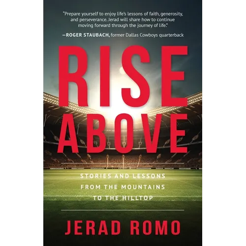 Rise Above: Stories and Lessons from the Mountains to the Hilltops