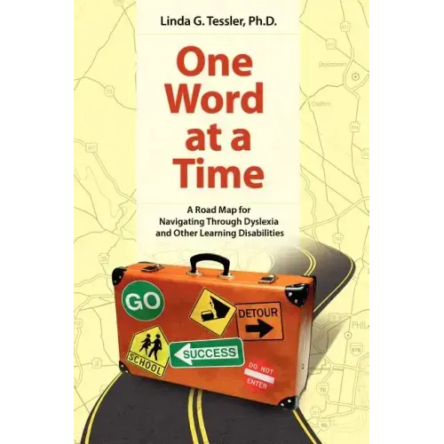 One Word at a Time: A Road Map for Navigating Through Dyslexia and Other Learning