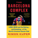 The Barcelona Complex: Lionel Messi and the Making--And Unmaking--Of the World's Greatest Soccer Club