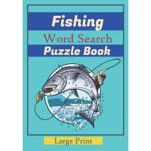 Fishing Word Search Puzzle Book: Large Print Word Searches about fishes, Fish Species, names of fish. 7x10 in., For Vacation Holiday, While Fishing. W