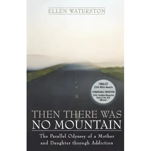 Then There Was No Mountain: A Parallel Odyssey of a Mother and Daughter Through Addiction
