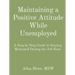 Maintaining a Positive Attitude While Unemployed: A Step by Step Guide to Staying Motivated During the Job Hunt