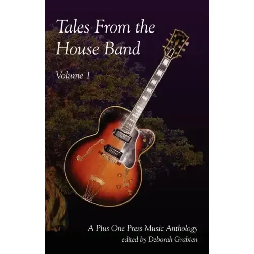 Tales from the House Band, Volume 1: A Plus One Music Anthology