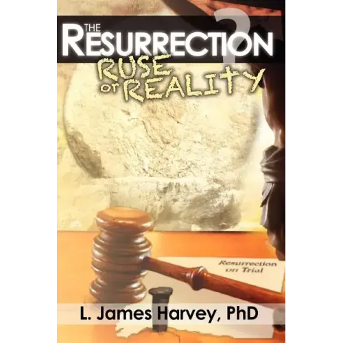 The Resurrection - Ruse or Reality?