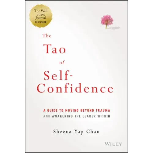 The Tao of Self-Confidence: A Guide to Moving Beyond Trauma and Awakening the Leader Within