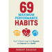 69 Maximum Performance Habits: How To Reach Long-Term Success and Improve Your Health