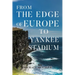 From The Edge of Europe to Yankee Stadium