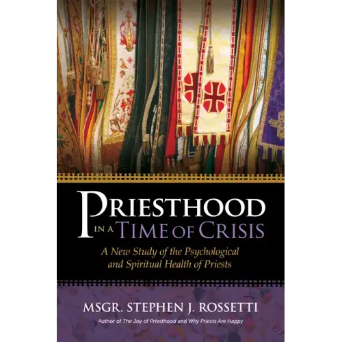 Priesthood in a Time of Crisis: A New Study of the Psychological and Spiritual Health of Priests