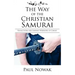 The Way of the Christian Samurai: Reflections for Servant-Warriors of Christ