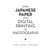 Using Japanese Paper for Digital Printing of Photographs