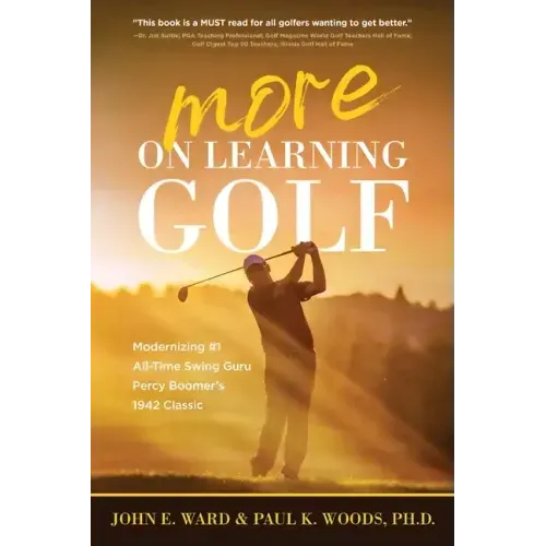 More on Learning Golf: Modernizing #1 All-Time Swing Guru Percy Boomer's 1942 Classic