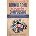 Cómo Dejar de ser un Acumulador o Comprador Compulsivo: Ponle un Freno a la Adicción a las Compras y a la Acumulación de Cosas. 2 Libros en 1 - Guía S