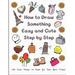 How to Draw Something Easy and Cute Step by Step: 160 Cute Things to Draw for Your Best Friend