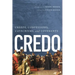 Credo: Creeds, Confessions, Catechisms, and Covenants