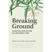 Breaking Ground: Charting Our Future in a Pandemic Year