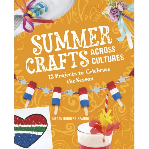 Summer Crafts Across Cultures: 12 Projects to Celebrate the Season