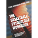 The Basketball Psychology Workbook: How to Use Advanced Sports Psychology to Succeed on the Basketball Court
