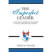 The Imperfect Leader: A Story About Discovering the Not-So-Secret Secrets of Transformational Leadership