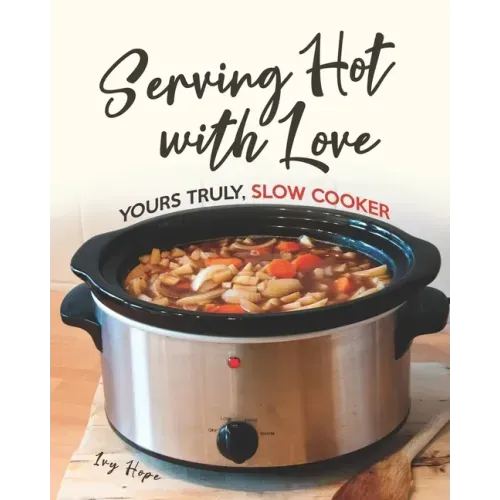 Serving Hot with Love: Yours Truly, Slow Cooker