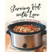 Serving Hot with Love: Yours Truly, Slow Cooker