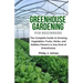Greenhouse Gardening for Beginners: The Complete Guide to Growing Vegetables, Fruits, Herbs, and Edibles Flowers in Any Kind of Greenhouse - Raised Be