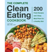 The Complete Clean Eating Cookbook: 200 Fresh Recipes and 3 Easy Meal Plans for a Healthy Diet