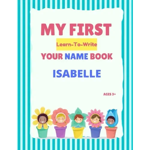 My First Learn-To-Write Your Name Book: Isabelle