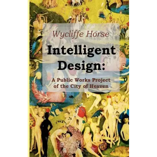 Intelligent Design: A Public Works Project of the City of Heaven