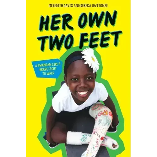 Her Own Two Feet: A Rwandan Girl's Brave Fight to Walk (Scholastic Focus)