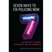 Seven Ways to Fix Policing NOW: Building Trust, Authentic Partnerships, and Safe Communities