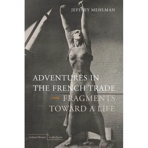 Adventures in the French Trade: Fragments Toward a Life
