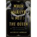 When Marilyn Met the Queen: Marilyn Monroe's Life in England