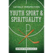 Youth Sport and Spirituality: Catholic Perspectives