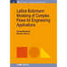 Lattice Boltzmann Modeling of Complex Flows for Engineering Applications