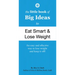 The Little Book of Big Ideas to Eat Smart and Lose Weight