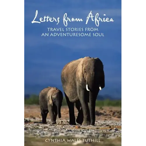 Letters from Africa: Travel Stories from an Adventuresome Soul