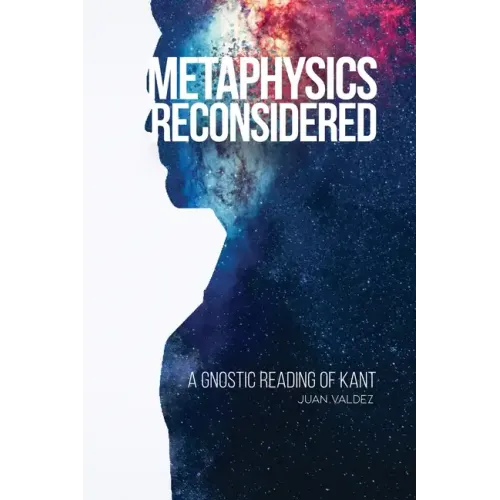 Metaphysics Reconsidered: A Gnostic Reading of Kant