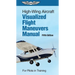 High-Wing Aircraft Visualized Flight Maneuvers Manual: For Pilots in Training