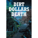 Dirt Dollars Death